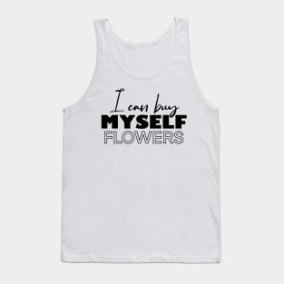 i can buy myself flowers Tank Top